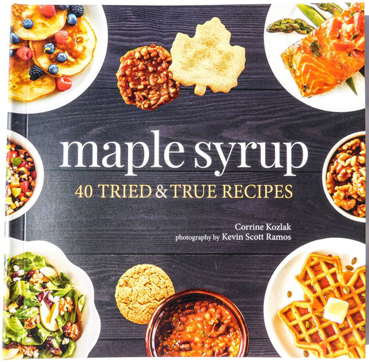 Cookbook Maple Syrup: 40 Tried & True Recipes
